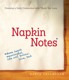 W. Garth Callaghan - Napkin Notes: Make Lunch Meaningful, Life Will Follow