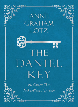 Anne Graham Lotz - The Daniel Key: 20 Choices That Make All the Difference