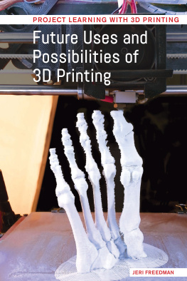 Jeri Freedman Future Uses and Possibilities of 3D Printing