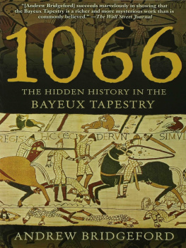 Andrew Bridgeford 1066: The Hidden History in the Bayeux Tapestry