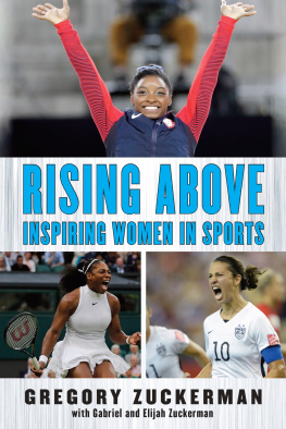 Gregory Zuckerman - Rising Above: Inspiring Women in Sports