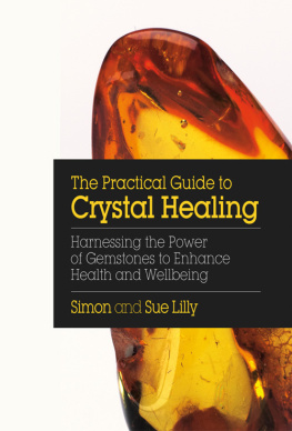 Simon Lilly The Practical Guide to Crystal Healing: Harnessing the Power of Gemstones to Enhance Health and Well-Being
