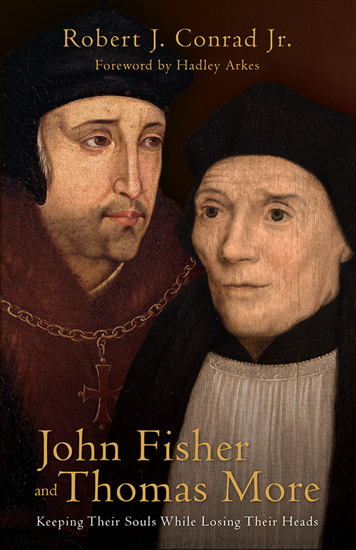 John Fisher and Thomas More JOHN FISHER AND THOMAS MORE Keeping Their Souls - photo 1