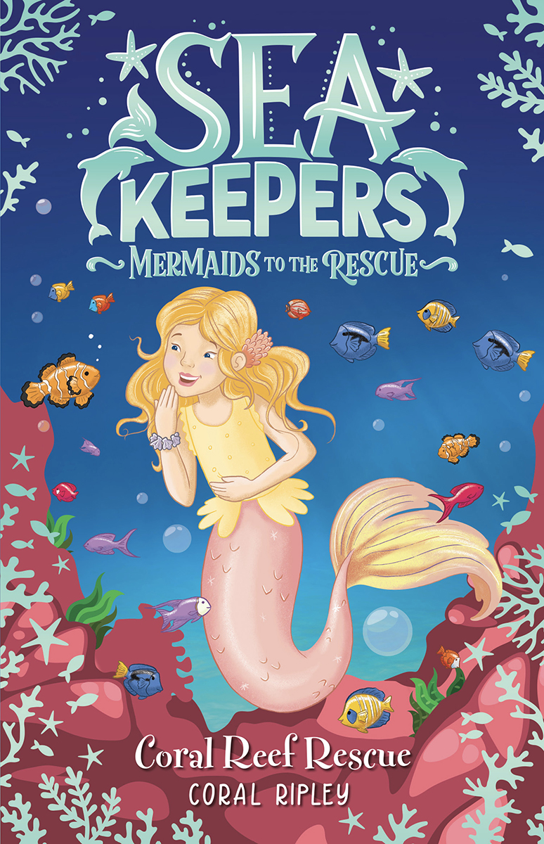 The Sea Keepers series The Mermaids Dolphin The Sea Unicorn Coral Reef Rescue - photo 1