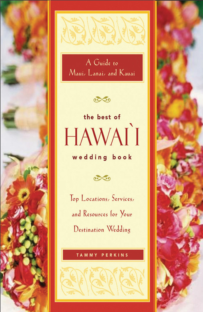 The Best of Hawaii Wedding Book A Guide to Maui Lanai and Kauai - Top Locations Services and Resources for Your Destination Wedding - image 1