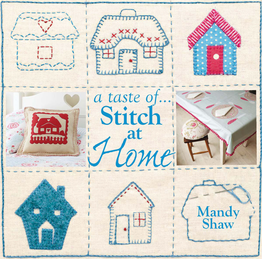 A TASTE OF Stitch at Home Mandy Shaw Get Ready to Stitch Most of the - photo 1