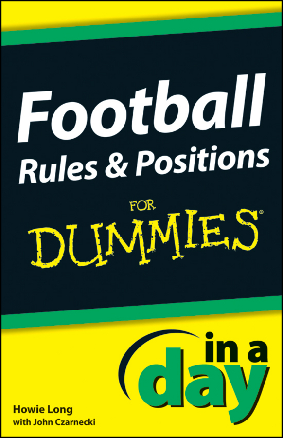 Football Rules Positions In A Day For Dummies Howie Long with John Czarnecki - photo 1