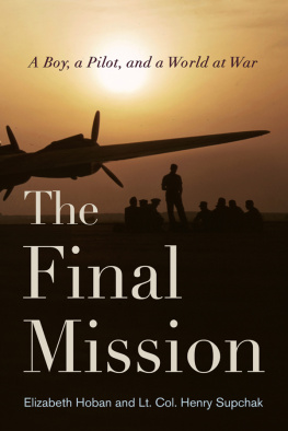 Elizabeth Hoban - The Final Mission: A Boy, a Pilot, and a World at War