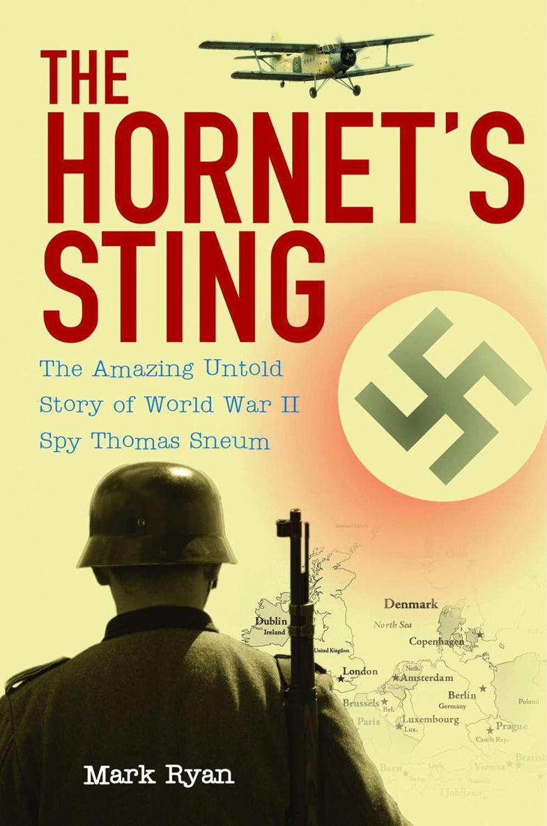 Hornets Sting The The Amazing Untold Story of World War II Spy Thomas Sneum - photo 1