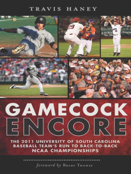 Travis Haney - Gamecock Encore: The 2011 University of South Carolina Baseball Teams Run To Back-To-Back NCAA Championships