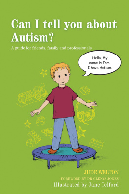 Jude Welton Can I tell you about Autism?: A guide for friends, family and professionals