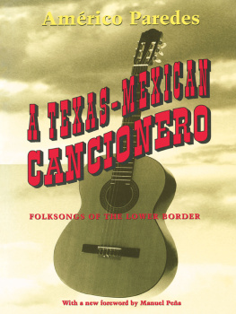 Americo Paredes A Texas-Mexican Cancionero: Folksongs of the Lower Border