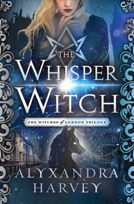 Alyxandra Harvey The Witches of London Trilogy: The Secret Witch, the Whisper Witch, and the Bone Witch