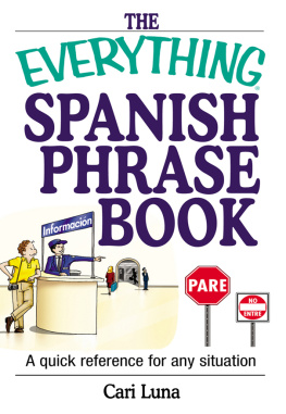 Cari Luna - The Everything Spanish Phrase Book: A Quick Reference for Any Situation