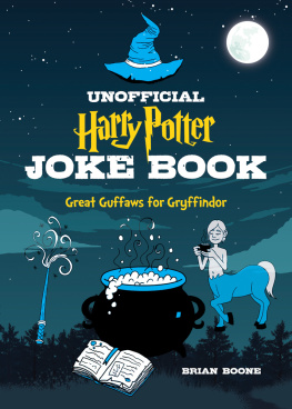 Brian Boone The Unofficial Harry Potter Joke Book: Great Guffaws for Gryffindor
