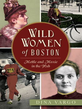 Dina Vargo - Wild Women of Boston: Mettle and Moxie in the Hub