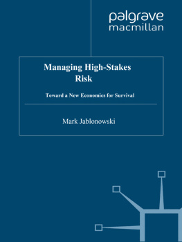 Mark Jablonowski Managing High-Stakes Risk: Toward a New Economics for Survival