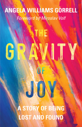 Angela Williams Gorrell The Gravity of Joy: A Story of Being Lost and Found