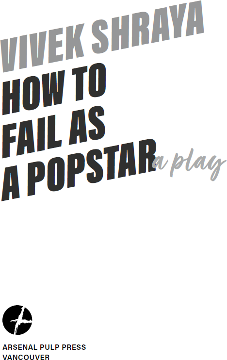 HOW TO FAIL AS A POPSTAR Copyright 2021 by Vivek Shraya Foreword copyright 2021 - photo 2