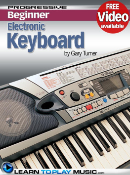 Gary Turner Electronic Keyboard Lessons for Beginners: Teach Yourself How to Play Keyboard