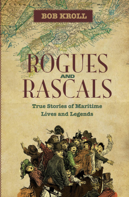 Bob Kroll - Rogues and Rascals: True Stories of Maritime Lives and Legends