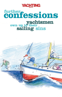 Paul Gelder - Yachting Monthlys Further Confessions: Yachtsmen Own Up to Their Sailing Sins