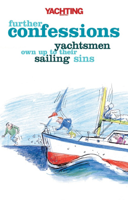 Paul Gelder Yachting Monthlys Further Confessions: Yachtsmen Own Up to Their Sailing Sins