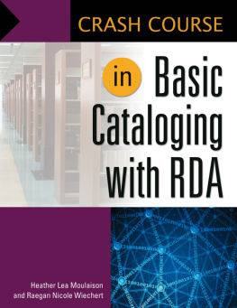 Heather Lea Moulaison Crash Course in Basic Cataloging with RDA