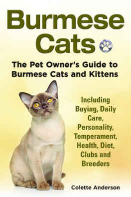 Colette Anderson - Burmese Cats, The Pet Owners Guide to Burmese Cats and Kittens Including Buying, Daily Care, Personality, Temperament, Health, Diet, Clubs and Breeders
