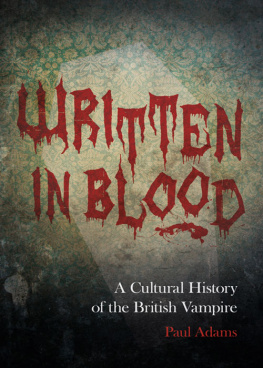 Paul Adams - Written in Blood: A Cultural History of the British Vampire