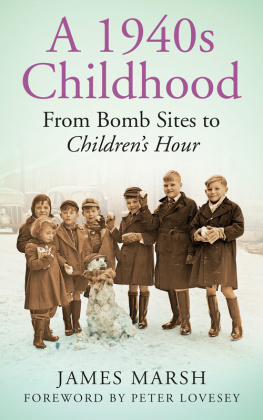 James Marsh - A 1940s Childhood: From Bomb Sites to Childrens Hour