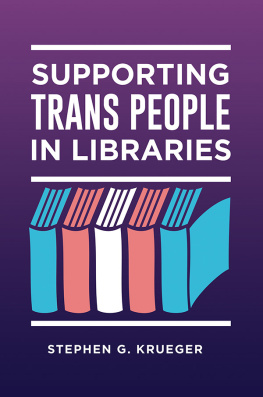 Stephen G. Krueger - Supporting Trans People in Libraries