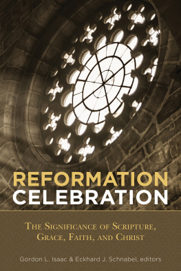 Gordon L. Isaac - Reformation Celebration: The Significance of Scripture, Grace, Faith, and Christ