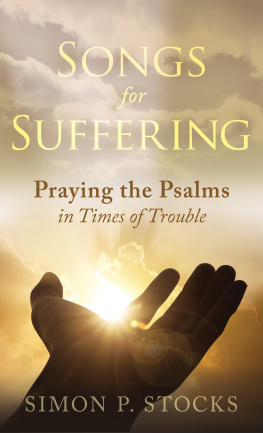 Simon P Stocks - Songs for Suffering: Praying the Psalms in Times of Trouble