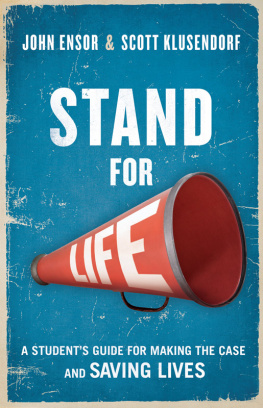 John Ensor - Stand for Life: A Students Guide for Making the Case and Saving Lives