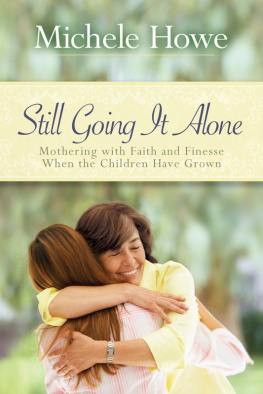 Michele Howe - Still Going It Alone: Mothering with Faith and Finesse When the Children Have Grown