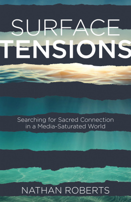 Nathan Roberts Surface Tensions: Searching for Sacred Connection in a Media-Saturated World