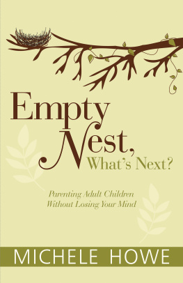 Michele Howe - Empty Nest, Whats Next?: Parenting Adult Children without Losing Your Mind