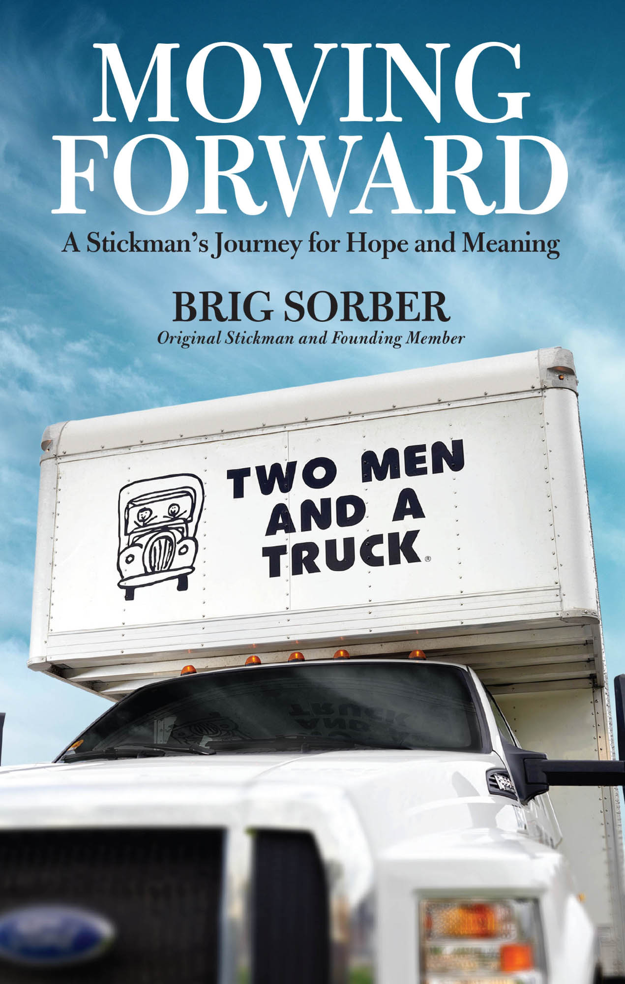 Moving Forward A Stickmans Journey for Hope and Meaning Brig Sorber Original - photo 1