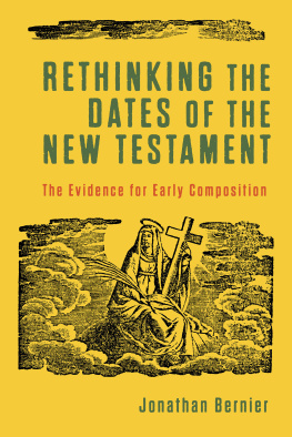 Jonathan Bernier - Rethinking the Dates of the New Testament: The Evidence for Early Composition