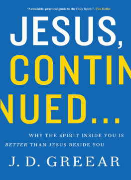 J.D. Greear - Jesus, Continued...: Why the Spirit Inside You Is Better than Jesus Beside You