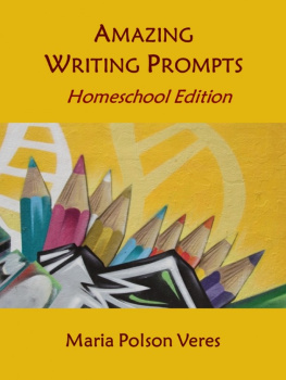 Maria Polson Veres - Amazing Writing Prompts: Homeschool Edition