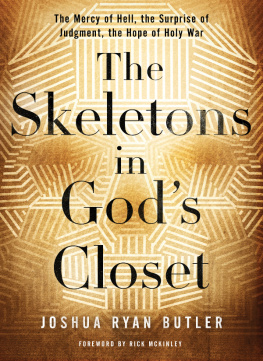 Joshua Ryan Butler - The Skeletons in Gods Closet: The Mercy of Hell, the Surprise of Judgment, the Hope of Holy War