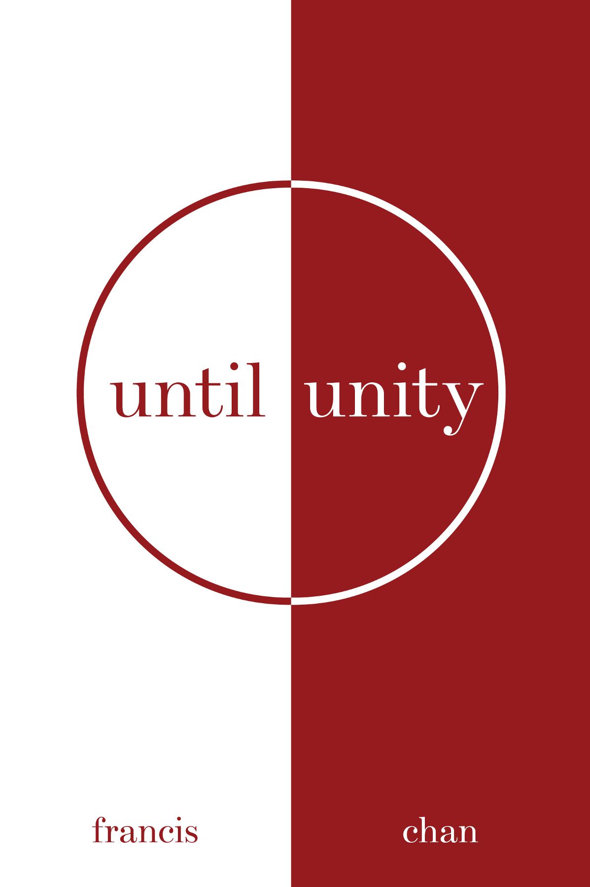 Until Unity Until Unity Francis Chan UNTIL UNITY Published by David C Cook - photo 1