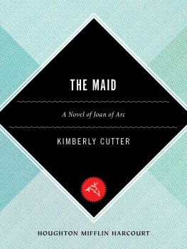 Kimberly Cutter - The Maid: A Novel of Joan of Arc