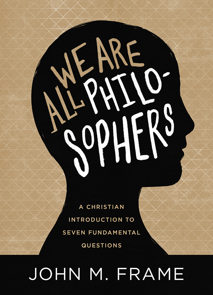 We Are All Philosophers A Christian Introduction to Seven Fundamental Questions - image 1