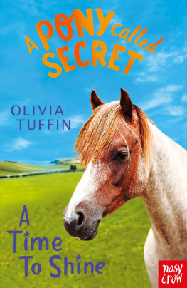 Olivia Tuffin A Pony Called Secret: A Time To Shine: A Time To Shine