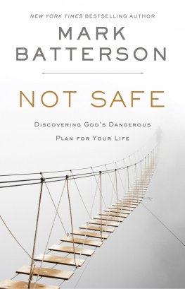 Mark Batterson Not Safe: Discovering Gods Dangerous Plan for Your Life