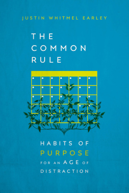 Justin Whitmel Earley - The Common Rule: Habits of Purpose for an Age of Distraction