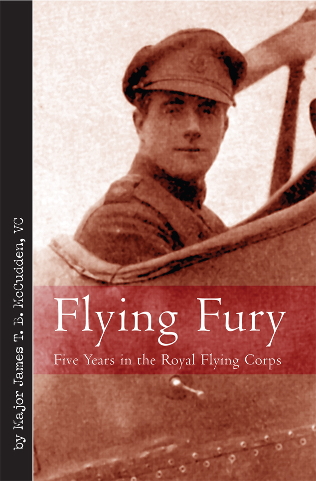 This edition of Flying Fury Five Years in the Royal Flying Corps is published - photo 1